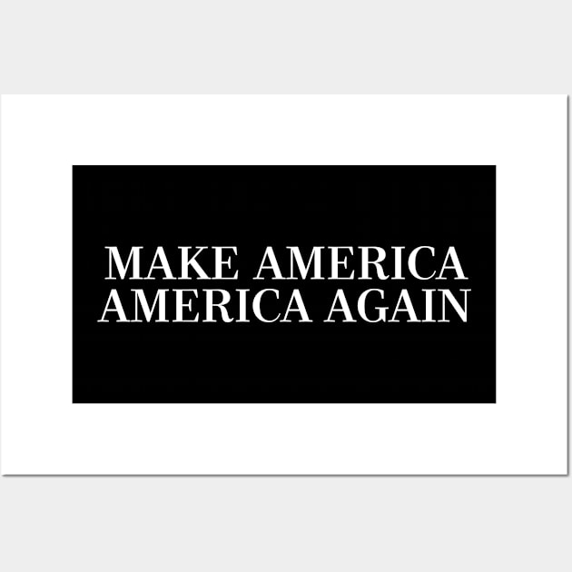 MAKE AMERICA AMERICA AGAIN Wall Art by DankFutura